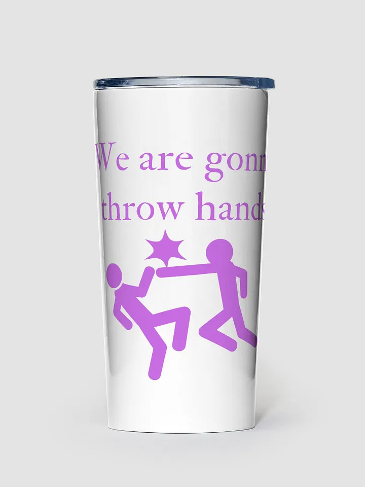 We are gonna throw hands steel tumbler product image (1)