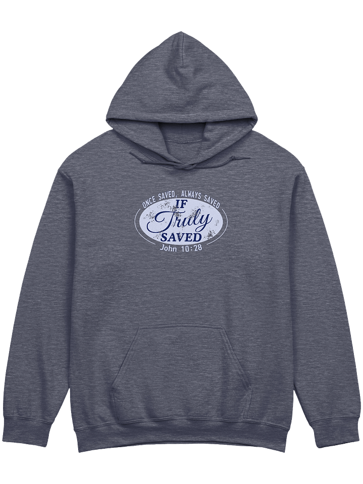 Once Saved Always Saved If Truly Saved Hoodie product image (3)
