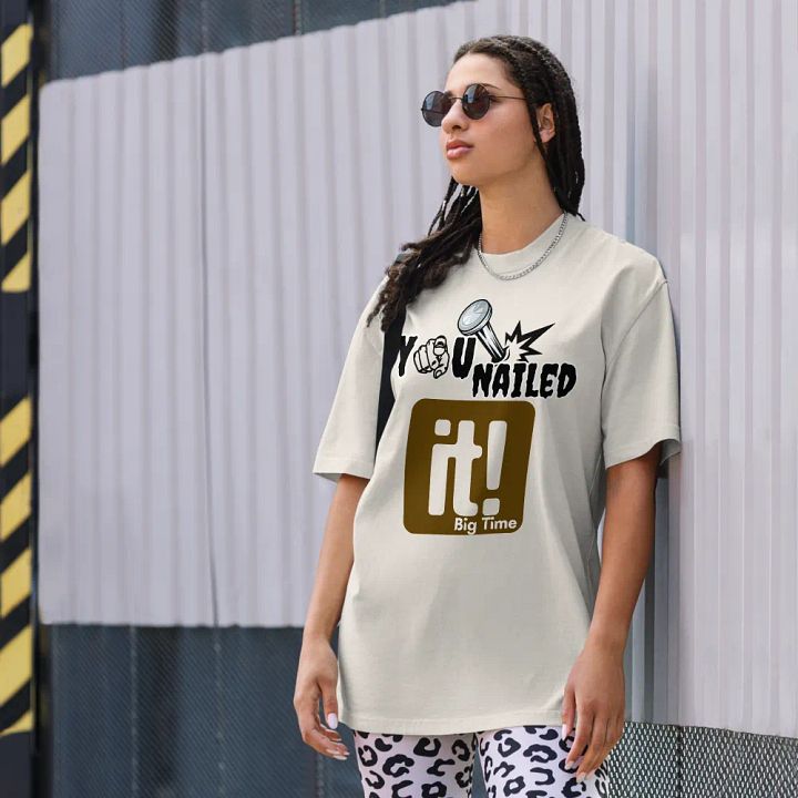 You nailed it oversized fit T-shirt product image (2)
