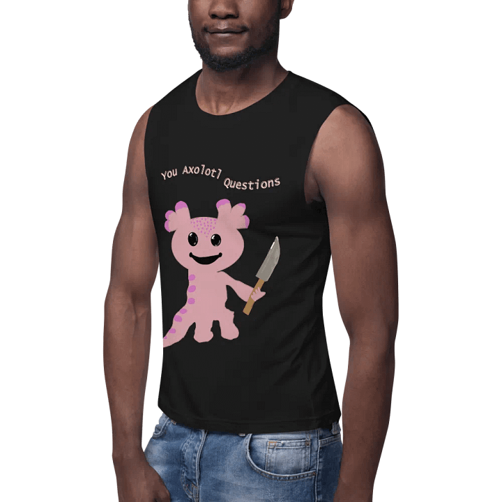 You Axolotl Questions Unisex Muscle Tank product image (1)