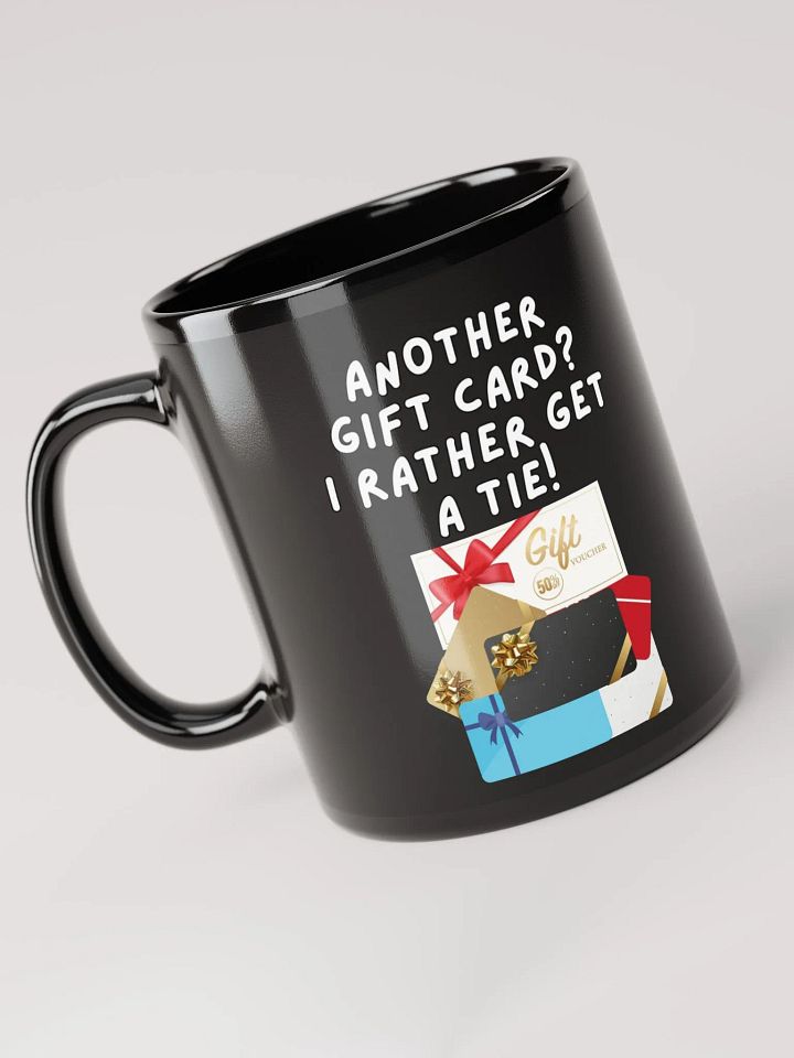 Another Gift Card? I Rather Get A Tie! Black Mug product image (4)