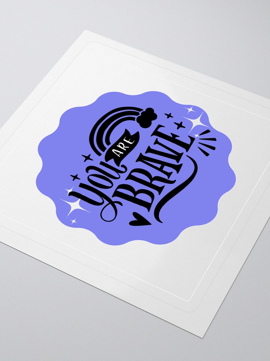 You Are Brave – Courage Reminder 3x3 Sticker product image (3)