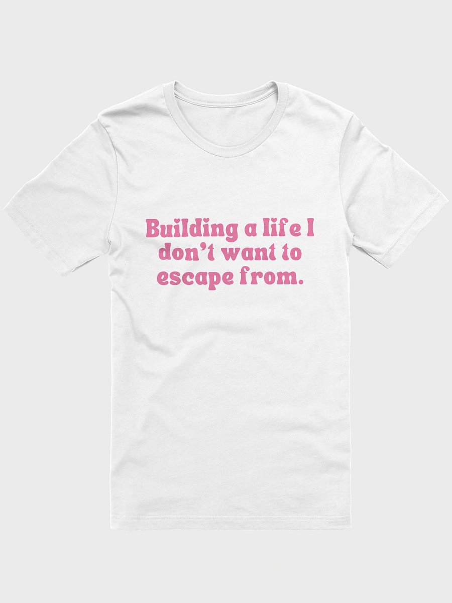 Building a Life I Don’t Want to Escape From – Aesthetic White Bella+Canvas T-Shirt product image (3)