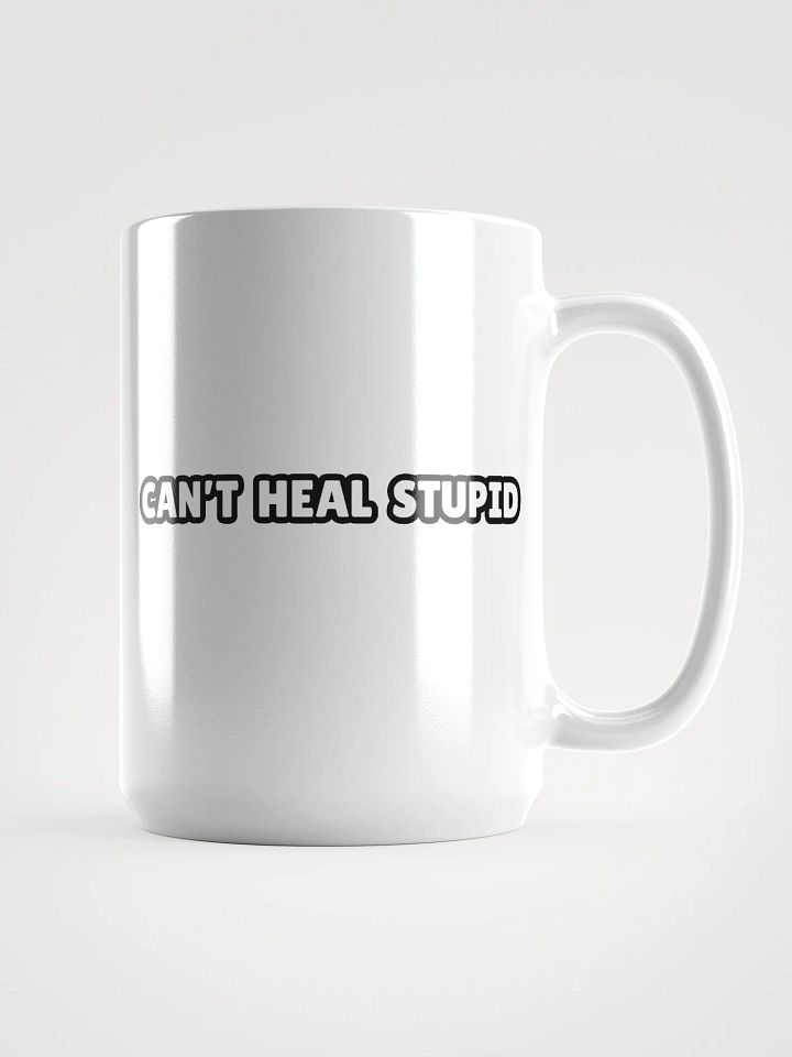 Can't Heal Stupid Mug product image (1)