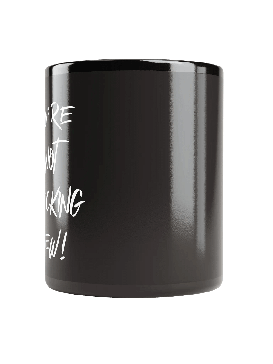 You're Not F*cking New Mug product image (5)