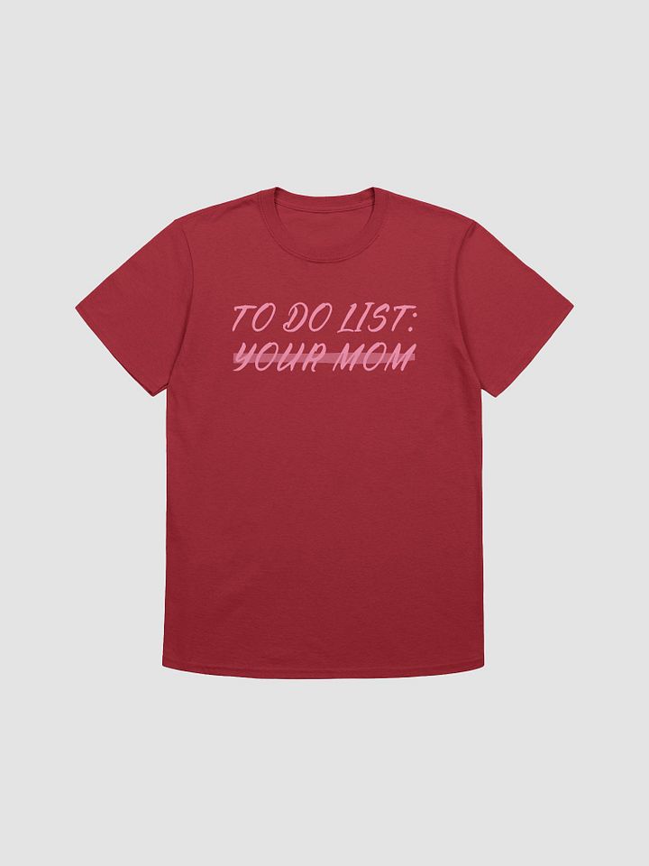 To Do List Your Mom Unisex T-Shirt V30 product image (1)