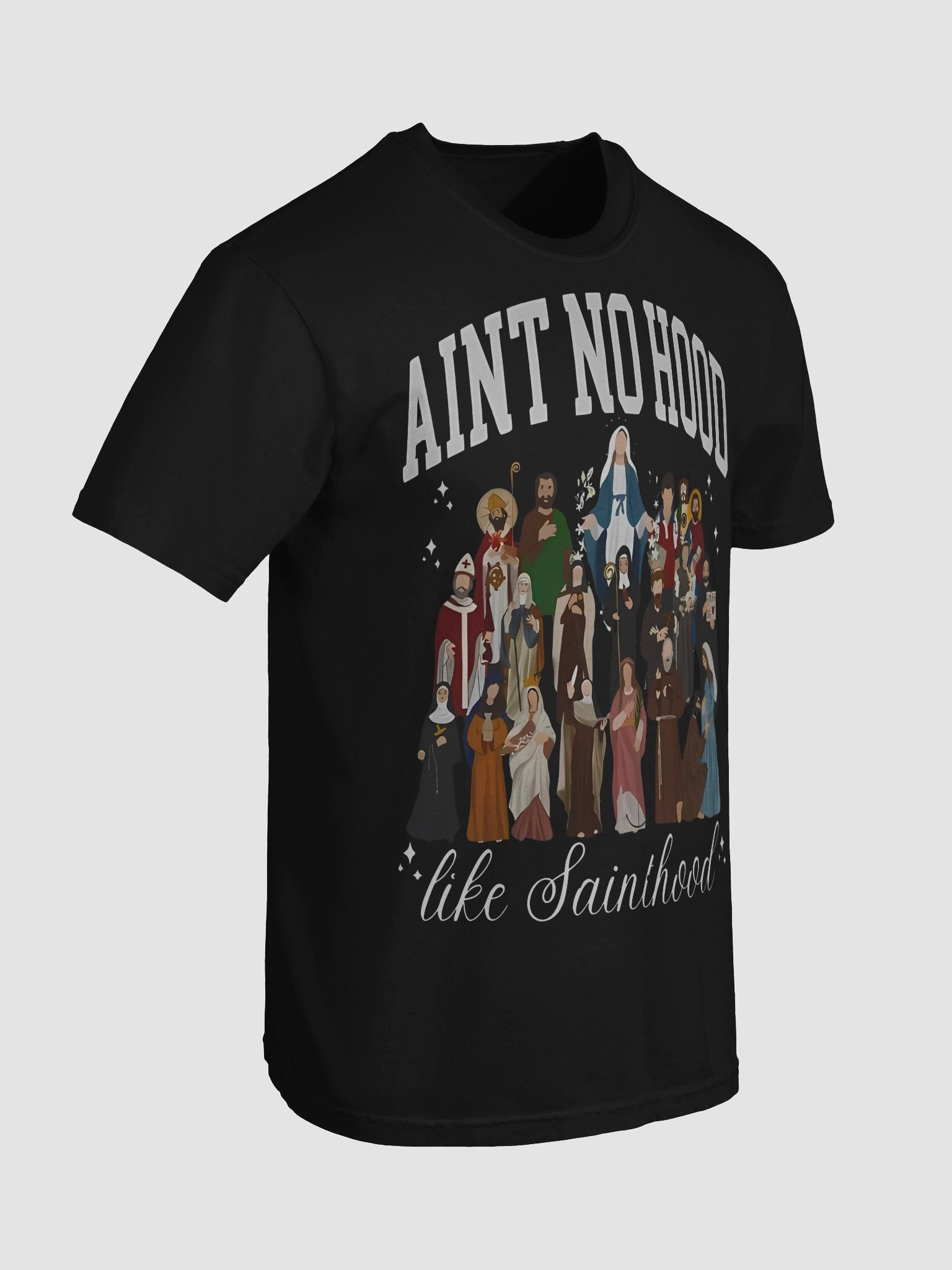 Ain’t No Hood Like Sainthood Shirt product image (91)