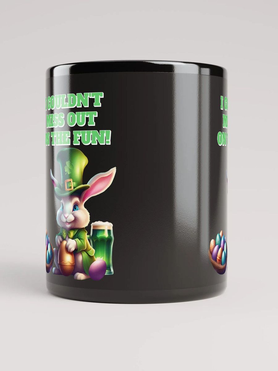 I Couldn't Miss Out On The Fun St.Patricks Day Black Mug product image (6)