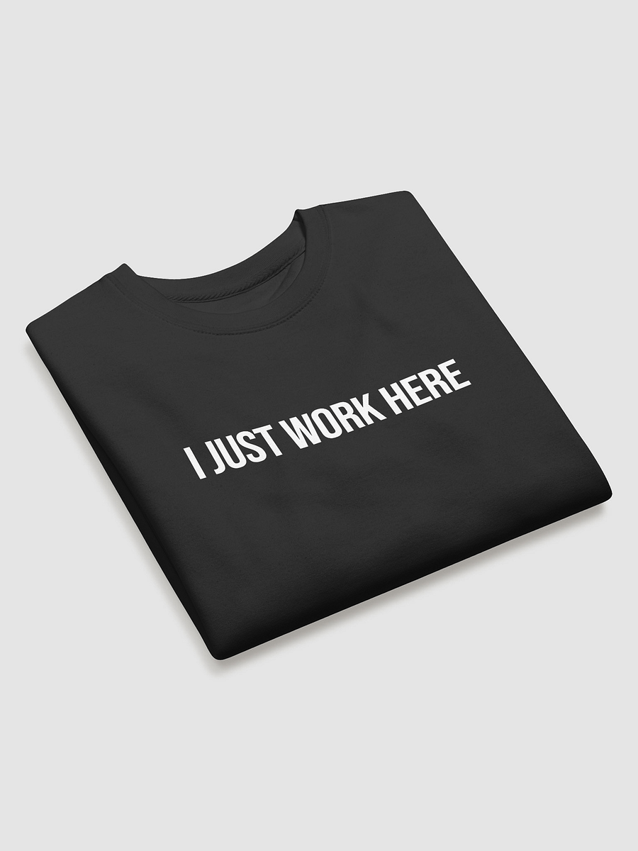'I Just Work Here' Sweatshirt product image (2)