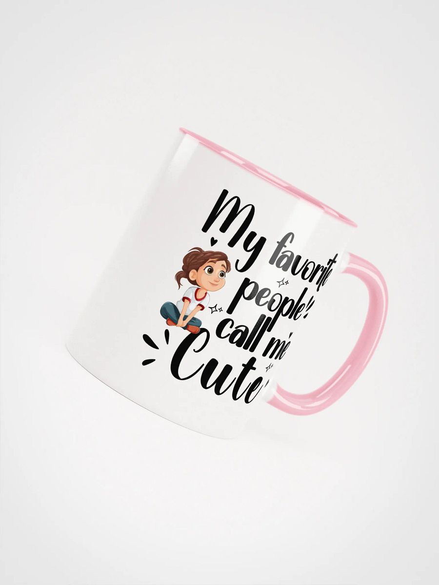 My Favorite People Call Me Cute, Self-love Girls Ceramic Mug product image (4)