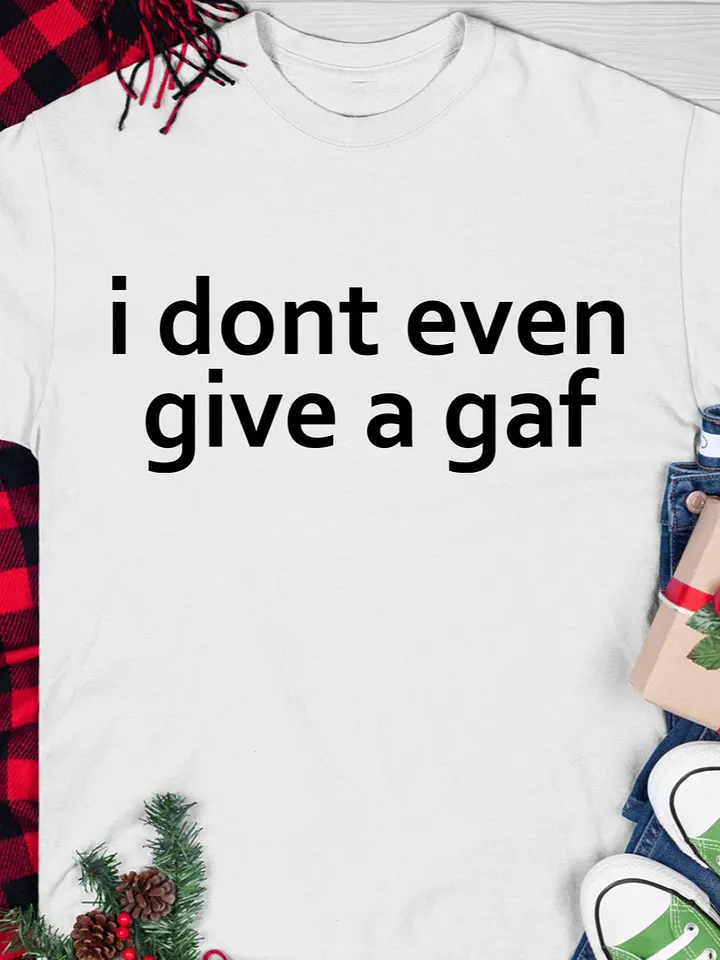 I Don’t Even Give A Gaf T-Shirt product image (1)