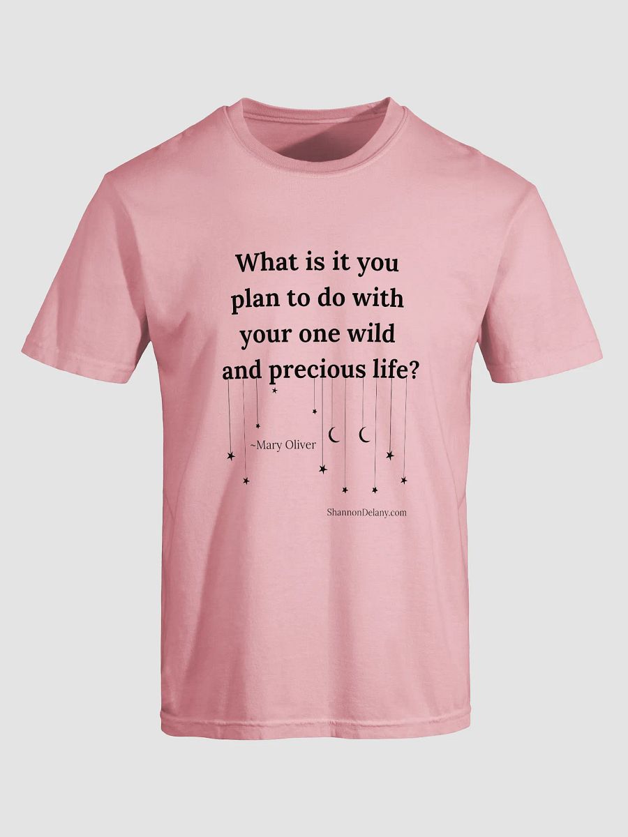 Mary Oliver Quote – Your One Wild and Precious Life – T-shirt – Black Print on Color product image (1)
