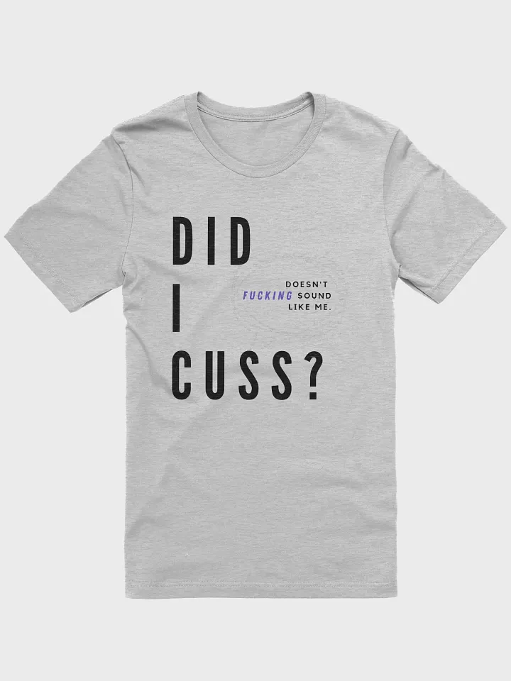 Did I cuss? (shirt.) product image (1)