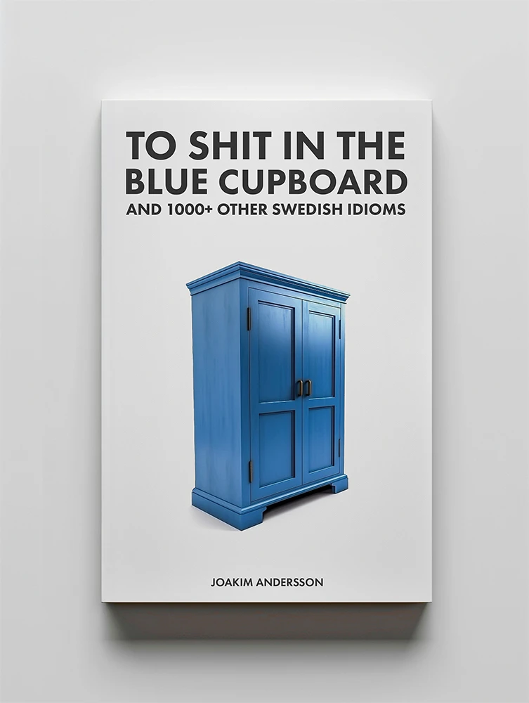 To Shit in the Blue Cupboard And 1000+ Other Swedish Idioms (E-book) product image (1)