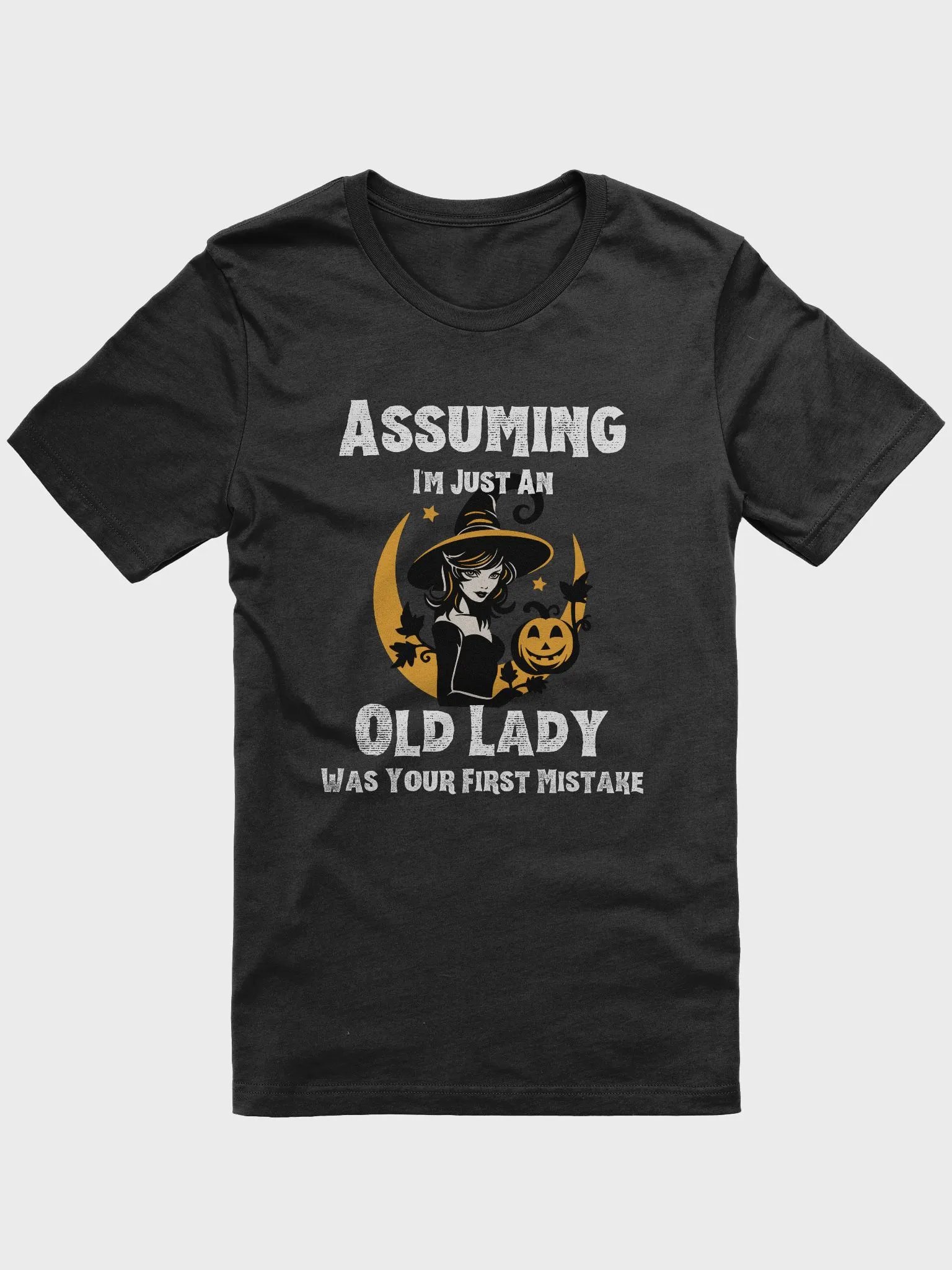 Assuming I'm Just An Old Lady Was Your First Mistake Witch T-Shirt product image (1)