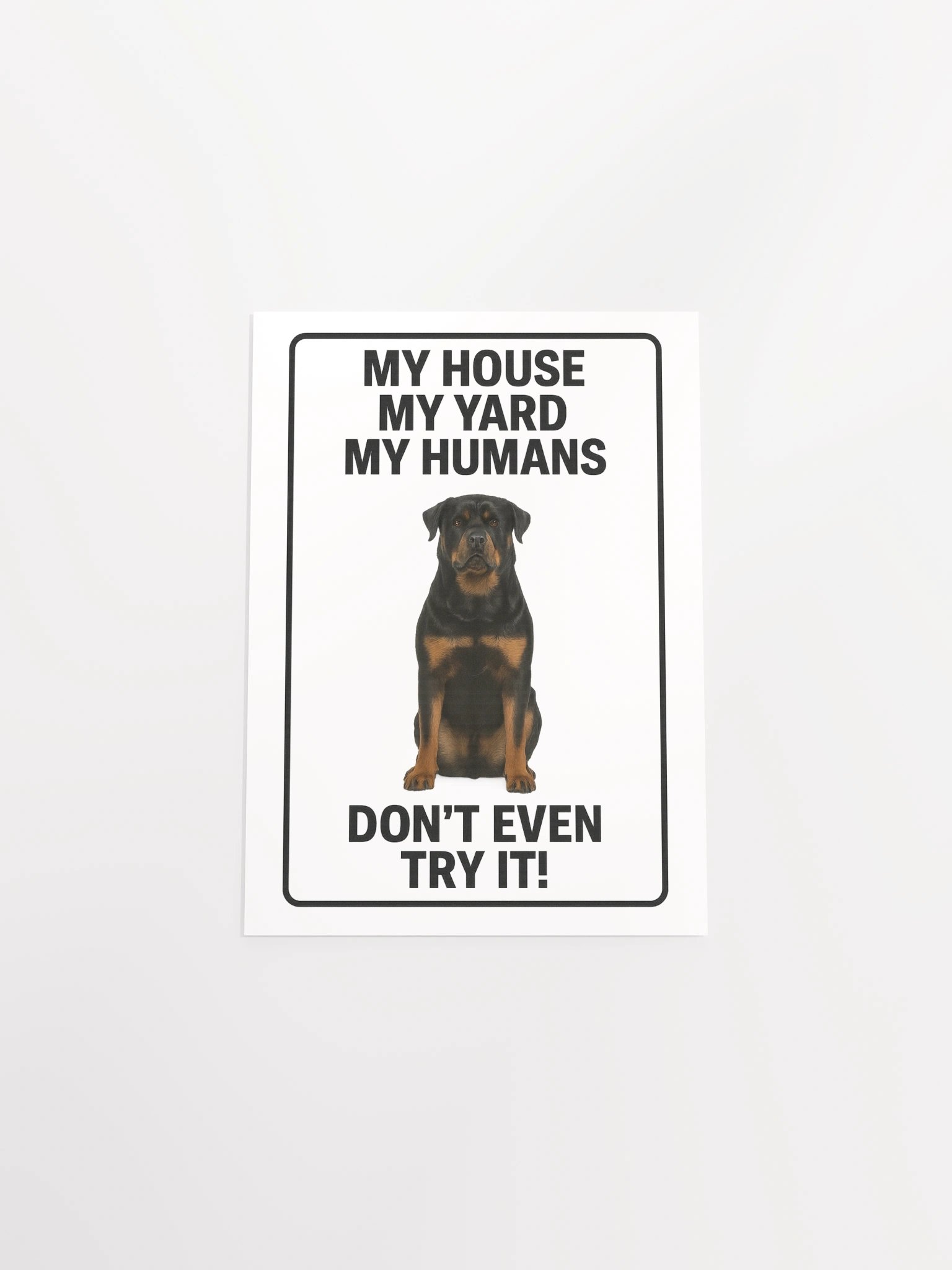 Rottweiler - My House, My Yard, My Humans - Don't Even Try It! product image (13)