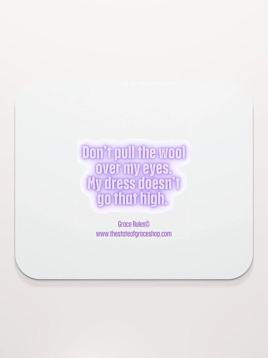 FUNNY DESK MATS 4 U “Don’t pull the wool over my eyes. My dress doesn’t go that high.” product image (2)