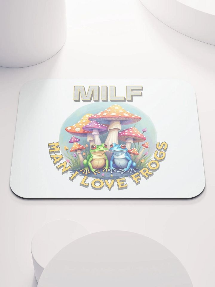 MILF Man I Love Frogs Frogtastic Mouse Pad product image (1)