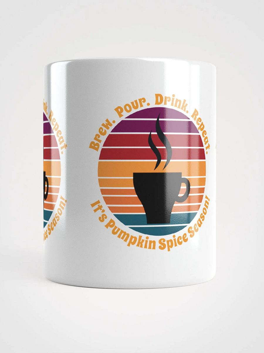 Brew Pour Drink Repeat It's Pumpkin Spice Season product image (6)
