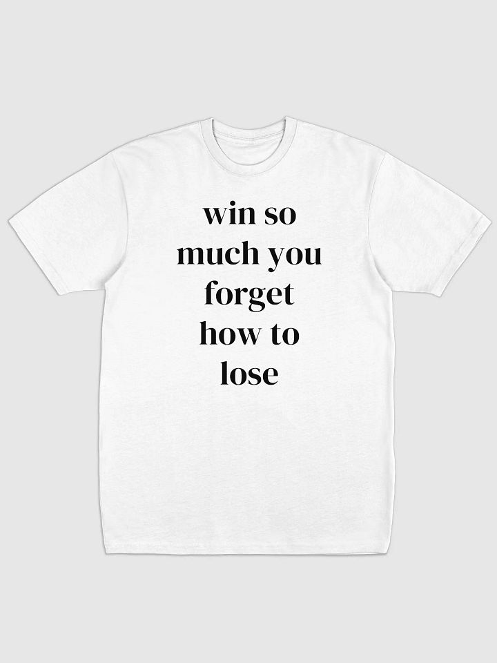 win so much you forget how to lose - Premium Heavyweight Tee product image (1)