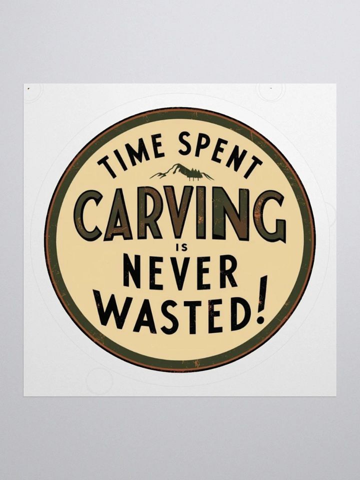 Time Spent Carving is Never Wasted Sticker product image (1)