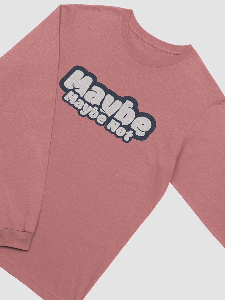 Maybe, Maybe Not Bubble (Long Sleeve) product image (4)