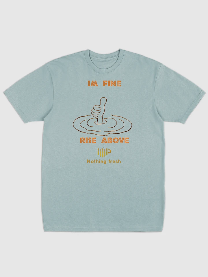 I'M FINE RISE ABOVE T SHIRT product image (7)