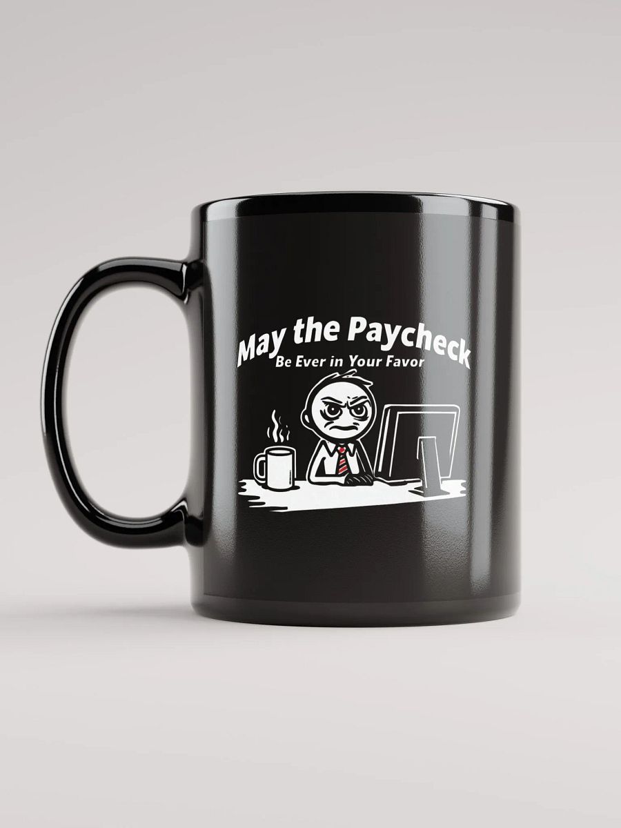 May The Paycheck Be Ever In Your Favor Mug product image (12)