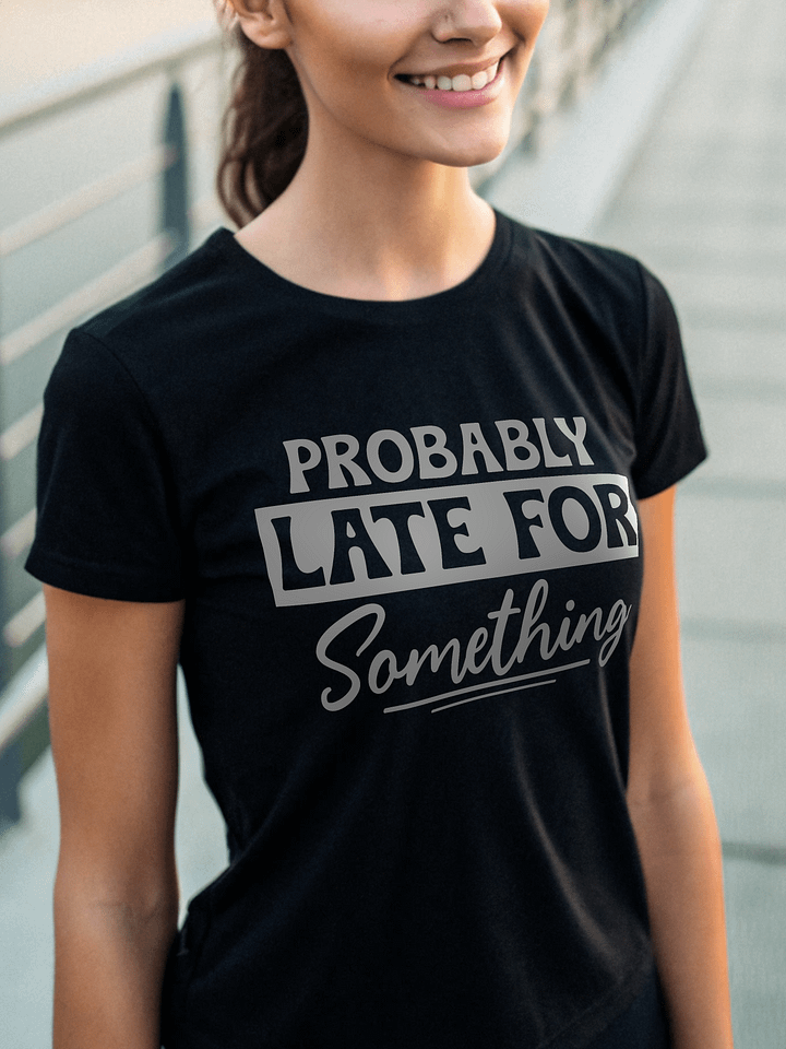 Probably Late For Something Women's Black T-Shirt product image (1)