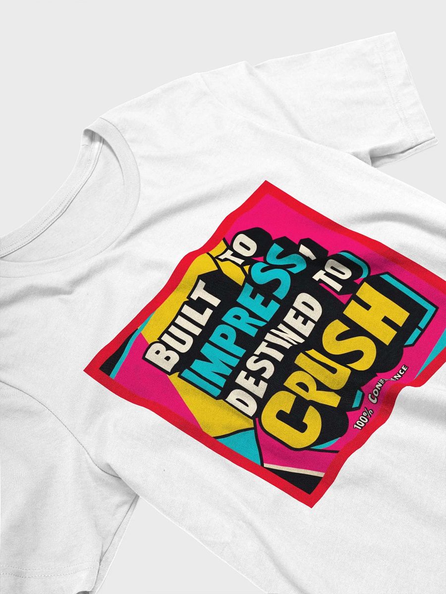 Crush-Ready Tee, Unisex T-Shirt Featuring 'Built To impress, Destined To crush', Gift for Trendsetters, Streetwear Fashion, Casual Style product image (3)