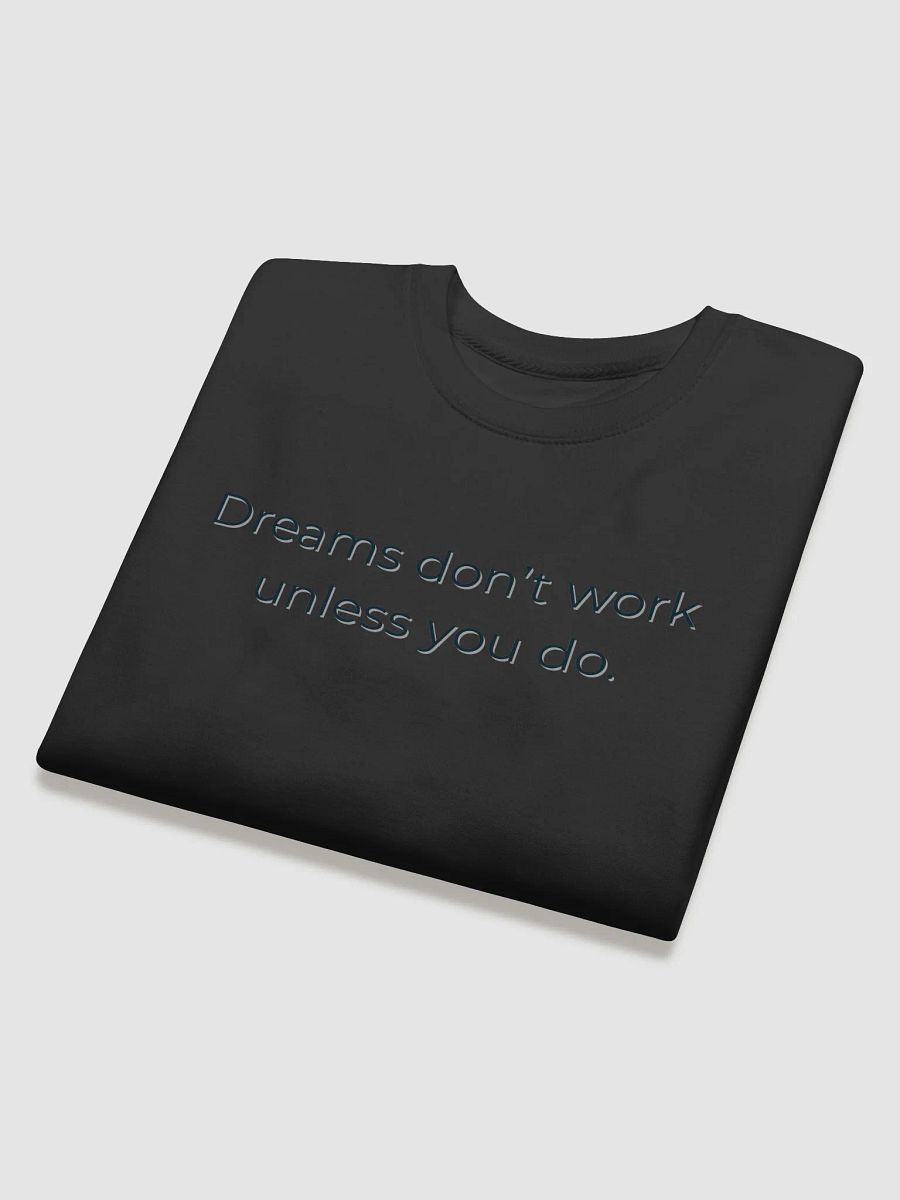 Dreams Don't Work Unless You Do – Motivational Quote Shirt product image (38)