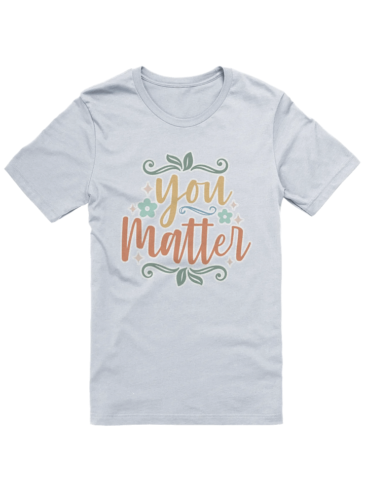 You Matter T-Shirt product image (1)