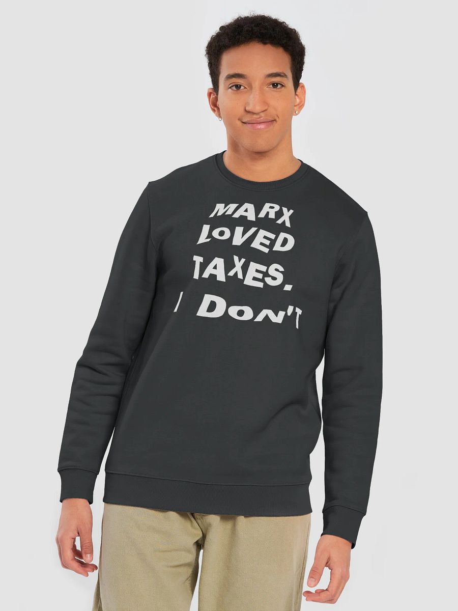“Marx Loved Taxes. I Don’t” Freedom Sweatshirt — White Print Edition product image (7)