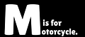 M is for Motorcycle