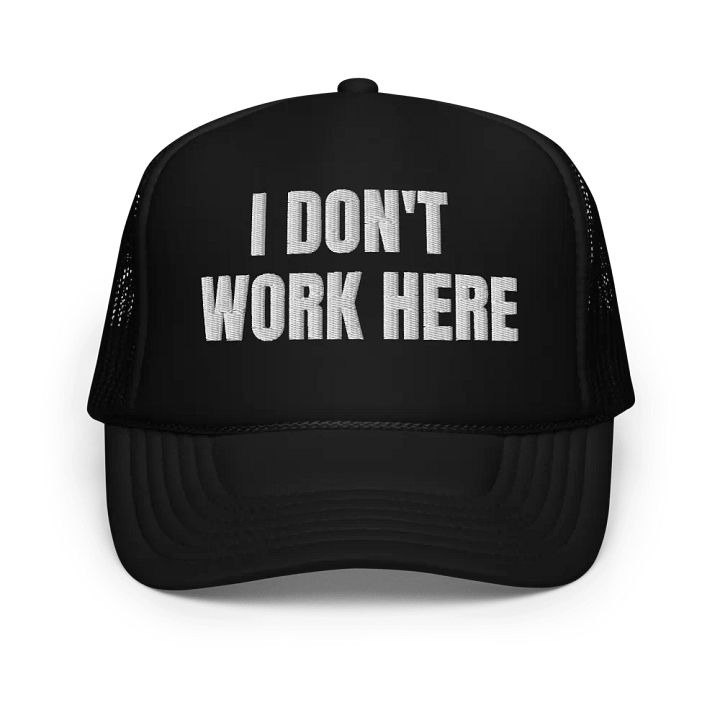 I Don't Work Here Hat - Embroidered Trucker Cap Hat product image (1)