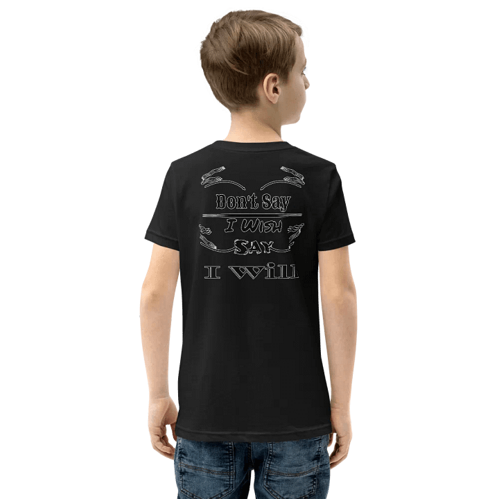Don't Say I Wish Say I Will - Youth Short Sleeve T-Shirt product image (1)