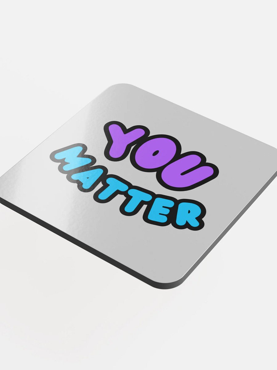You Matter Coaster product image (4)