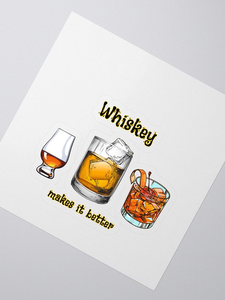 Whiskey makes it better sticker product image (2)