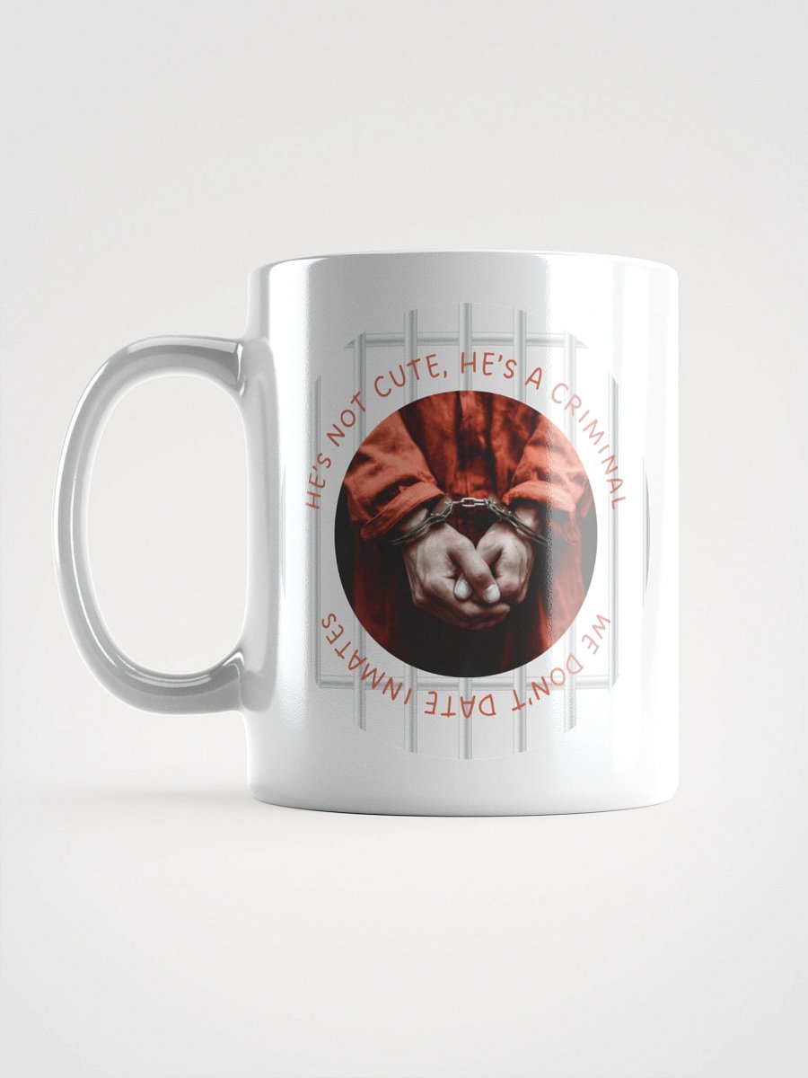 “He’s Not Cute, He’s a Criminal” Mug product image (16)
