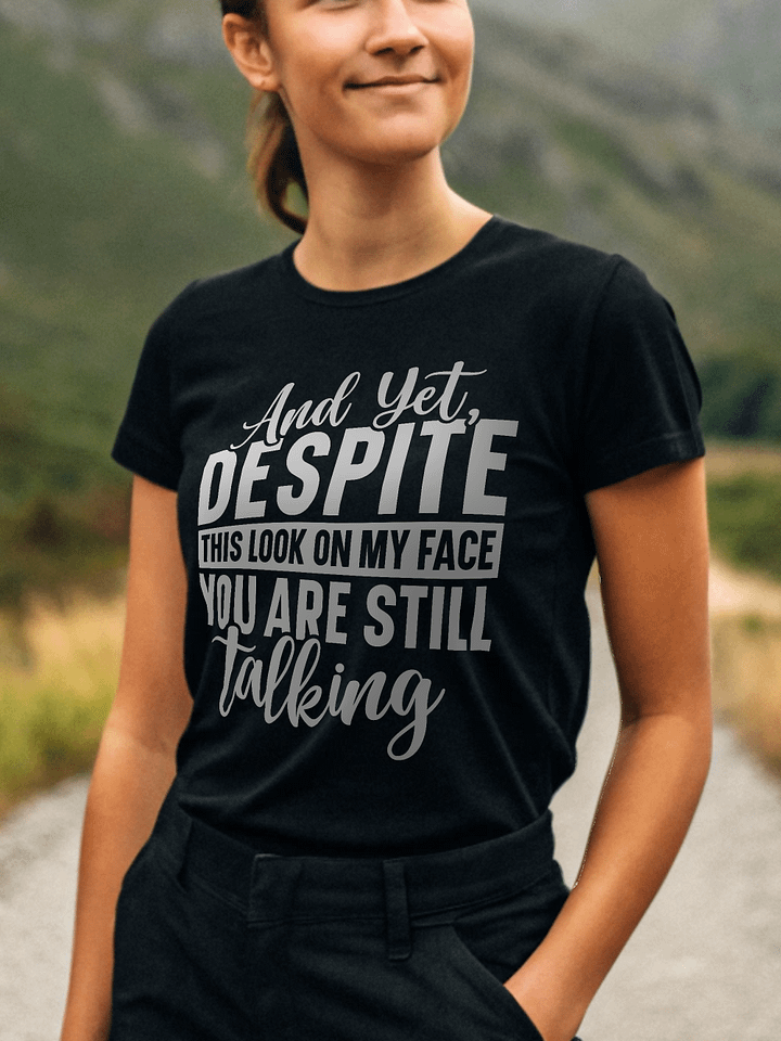 And Yet Despite This Look On My Face Women's Black T-Shirt product image (1)