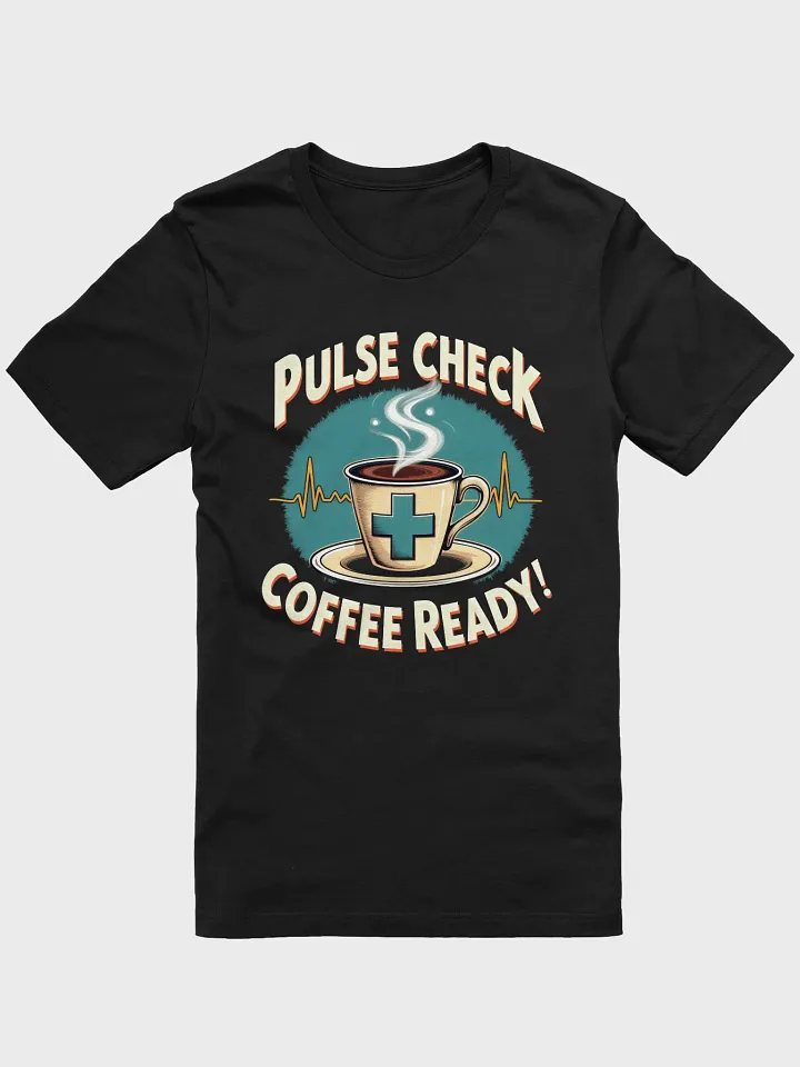 Pulse Check Coffee Ready! Cartoon T-Shirt product image (5)