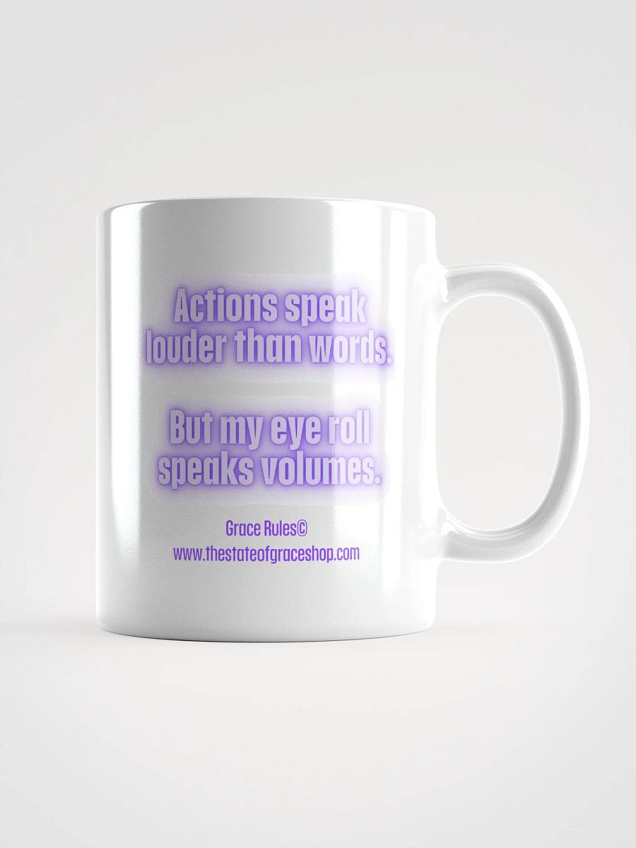 FUNNY MUGS 4 U - “Actions speak louder than words. But my eye roll speaks volumes.” product image (1)