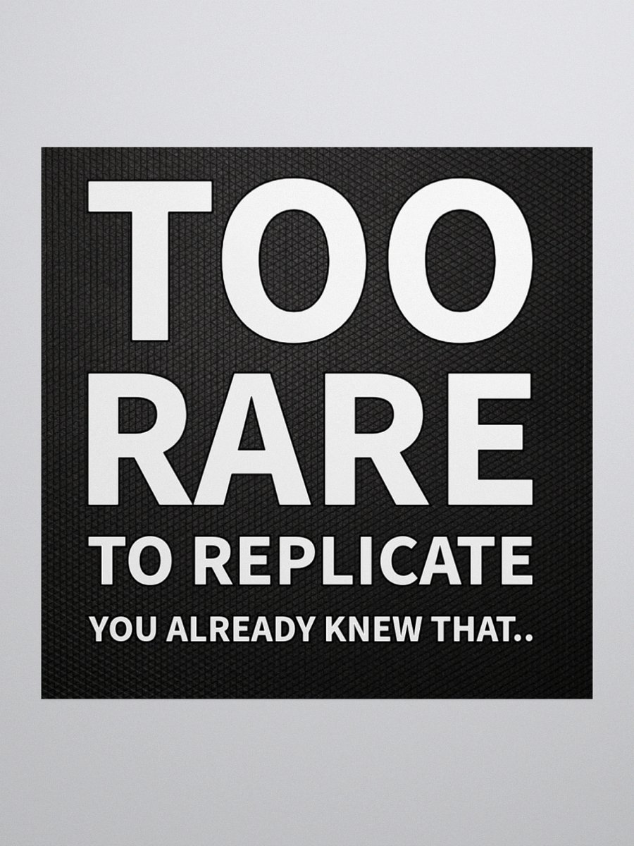 Too Rare to Replicate - Sticker product image (1)