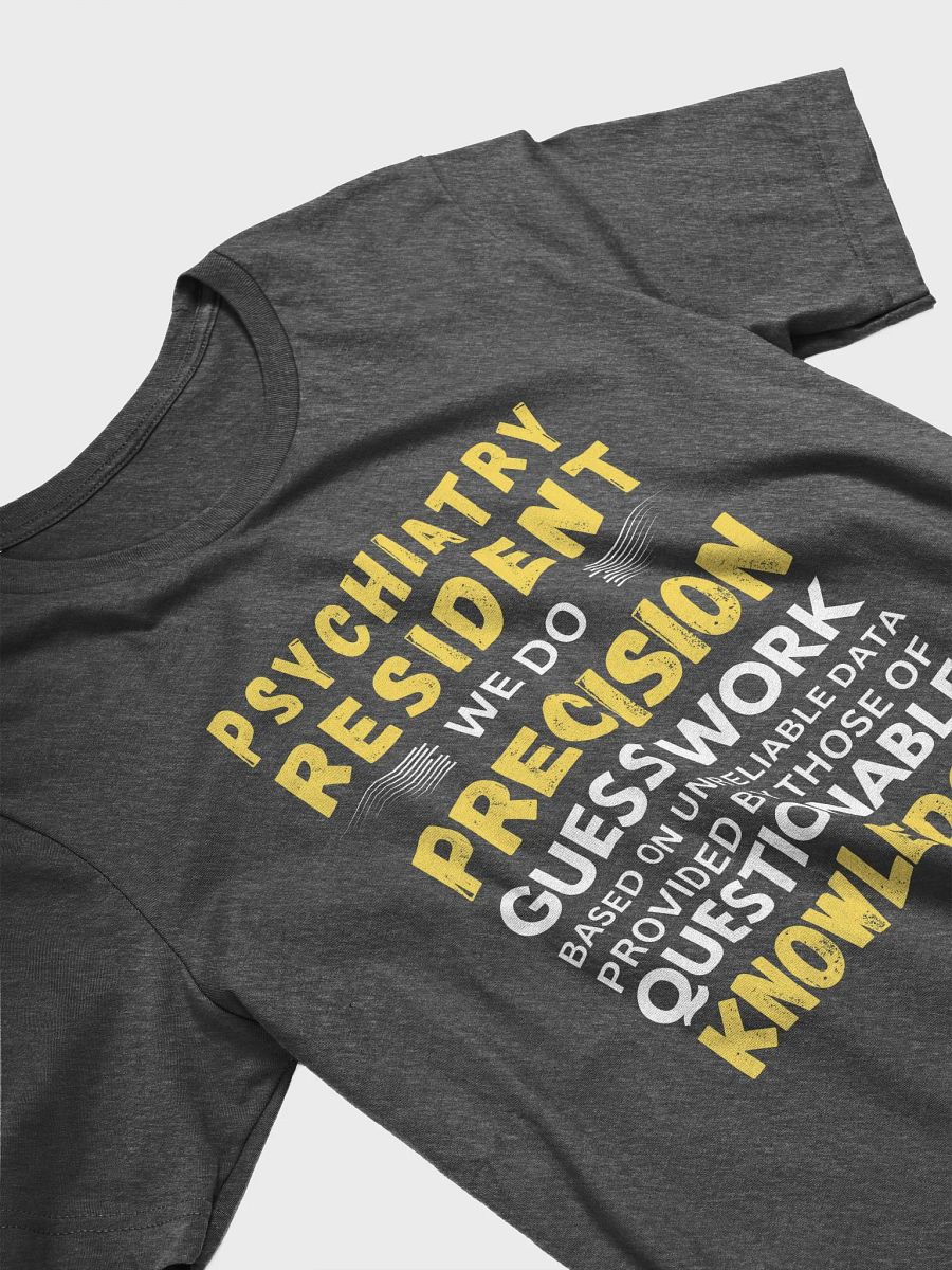 Psychiatry Resident We Do Precision Guess Work - Unisex T-shirt Bella Canvas 3001 product image (11)