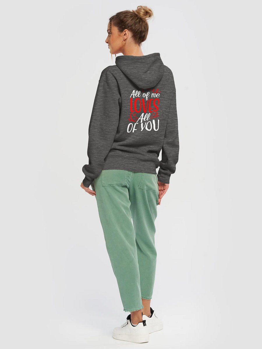 All of Me Loves All of You Hoodie (Back Only, White Text) product image (7)