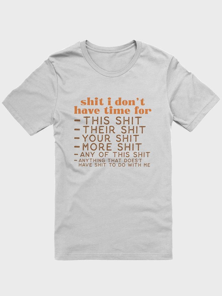 Sh*t I Don't Have Time For Tee product image (1)