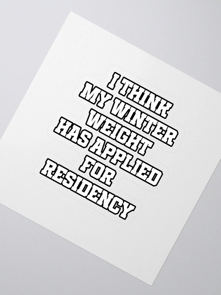 I Think My Winter Weight Has Applied For Residency Sticker product image (2)