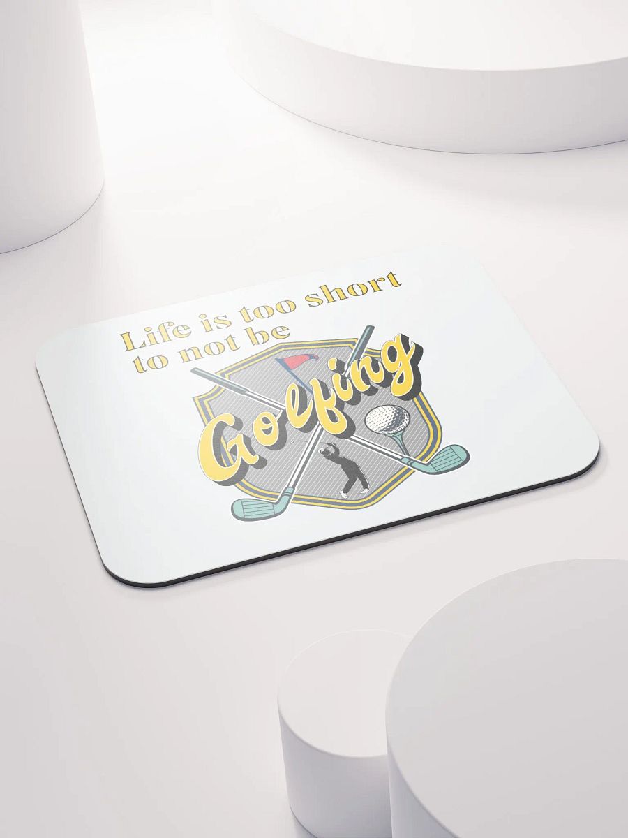 Life Is Too Short To Not Be Golfing Enthusiast's Shield Mouse Pad product image (4)