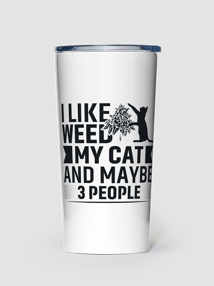I Like Weed, My Cat & Maybe 3 People - Adult Tumbler product image (1)