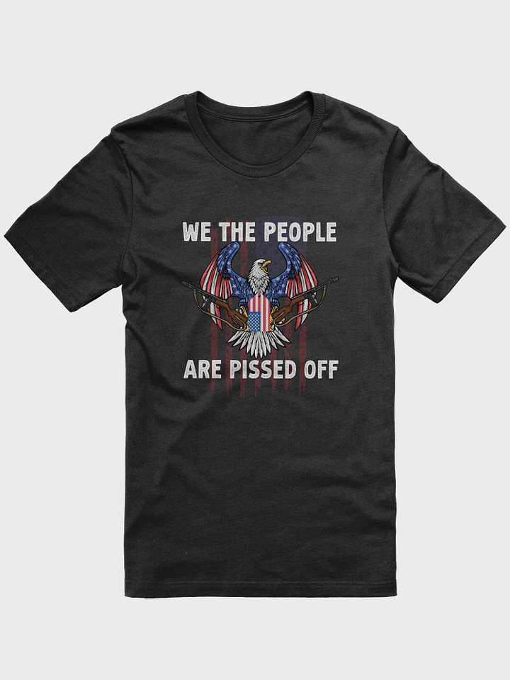 We the People Are Pissed Off Vintage USA Flag ON BACK T-Shirt product image (1)
